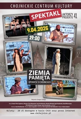 SPEKTAKL ZIEMIA PAMIĘTA. OPOWIEŚĆ O CHOJNICACH